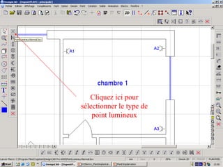 Cliquez ici pour
sélectionner le type de
    point lumineux
 