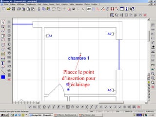 Placez le point
d’insertion pour
   l’éclairage
 