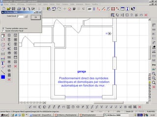 Positionnement direct des symboles
électriques et domotiques par rotation
   automatique en fonction du mur.
 