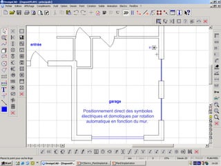 Positionnement direct des symboles
électriques et domotiques par rotation
   automatique en fonction du mur.
 