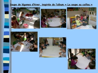 Soupe de légumes d’hiver, inspirée de l’album « La soupe au caillou »
 
