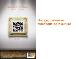 Orange, partenaire
    numérique de la culture




1
 