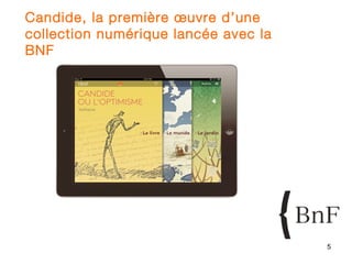 Candide, la première œuvre d’une
collection numérique lancée avec la
BNF




                                      5
 