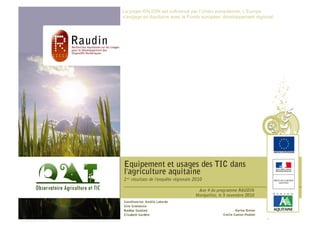 Le projet RAUDIN est cofinancé par l’Union européenne. L’Europe
  s’engage en Aquitaine avec le Fonds européen développement régional.
                                    Les Rencontres
                                    Qualiméditerranée




Axe 4 du programme RAUDIN
 