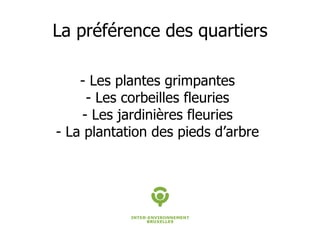 La préférence des quartiers - Les plantes grimpantes - Les corbeilles fleuries - Les jardinières fleuries - La plantation des pieds d’arbre 