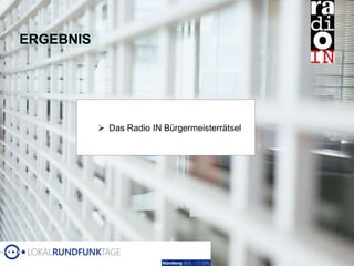 ERGEBNIS
 Das Radio IN Bürgermeisterrätsel
 