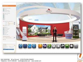 SAS VISIOFAIR 36 rue Surcouf 22190 PLERIN FRANCE
Téléphone: +33 811-090-549 visiofair@visiofair.com www.visiofair.com
 
