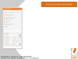 SAS VISIOFAIR 36 rue Surcouf 22190 PLERIN FRANCE
Téléphone: +33 811-090-549 visiofair@visiofair.com www.visiofair.com
Déroulez les critères de recherche
 