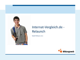 Internat-Vergleich.de -
Relaunch
Stand Februar 2012
 