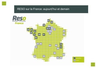 RESO sur la France: aujourd’hui et demain
 