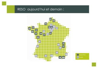 RESO aujourd’hui et demain :

 