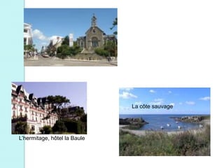 La côte sauvage




L’hermitage, hôtel la Baule
 