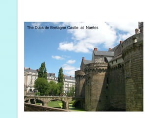 The Ducs de Bretagne Castle at Nantes
 