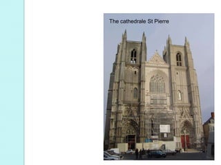The cathedrale St Pierre
 