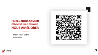 55
Support de formation
FAITES-NOUS SAVOIR
COMMENT NOUS POUVONS
NOUS AMÉLIORER
Merci Pour Votre
Attention
 