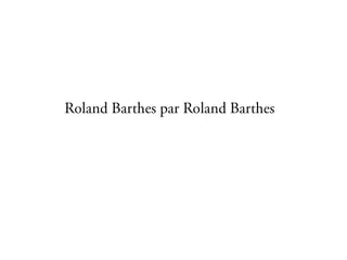 Roland Barthes par Roland Barthes 