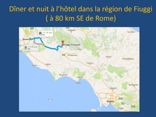 Dîner et nuit à l’hôtel dans la région de Fiuggi
( à 80 km SE de Rome)
 