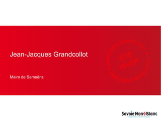 Jean-Jacques Grandcollot
Maire de Samoëns
 