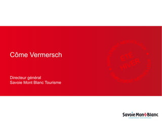 Côme Vermersch
Directeur général
Savoie Mont Blanc Tourisme
 