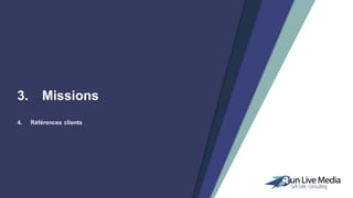 3. Missions
4. Références clients
 