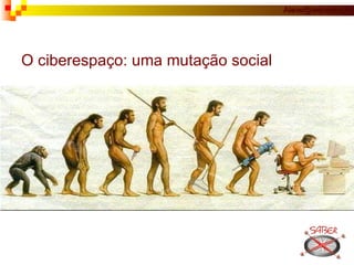 O ciberespaço: uma mutação social 