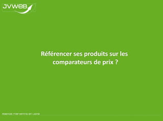 Cartographie des comparateurs de prixGénéralistesSpécialisésCPACPACPC fixe / enchèresCPC fixe / EnchèresCPC : Coût par clicCPA : Coût par Acquisition (performance)