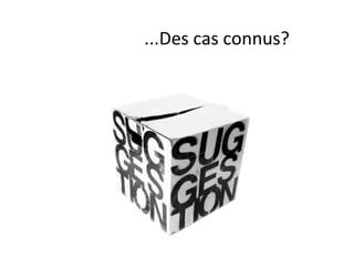 ...Des cas connus? 