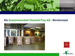 Die Zusammenarbeit Chocolat Frey AG - Bürokonzept
 