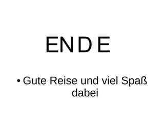 ENDE Gute Reise und viel Spaß dabei 