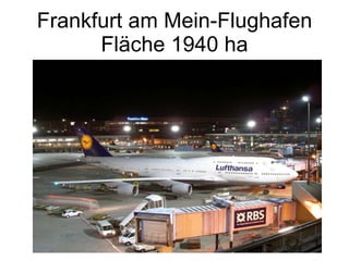 Frankfurt am Mein-Flughafen Fläche 1940 ha 
