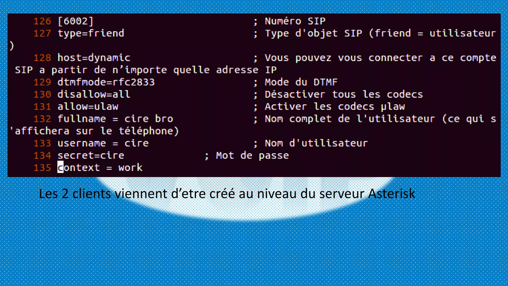 Les 2 clients viennent d’etre créé au niveau du serveur Asterisk
 