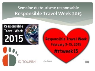 Semaine du tourisme responsable
Responsible Travel Week 2015
 
