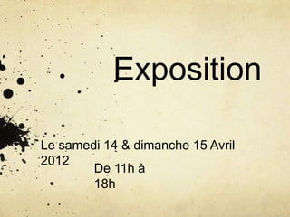 Exposition

Le samedi 14 & dimanche 15 Avril
2012
        De 11h à
        18h
 