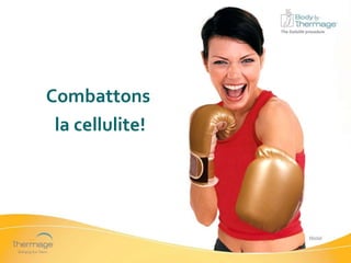 Combattons  la cellulite! 