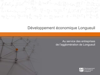 Développement économique Longueuil


                    Au service des entreprises
              de l’agglomération de Longueuil
 