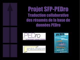 Projet SFP-PEDro
 Traduction collaborative
des résumés de la base de
      données PEDro
 