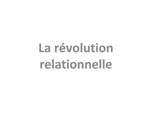 La révolution relationnelle 
