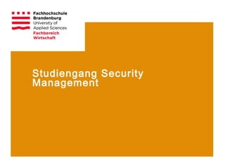 Studiengang Security
Management
 