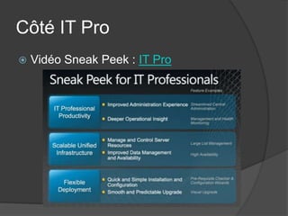 Côté IT Pro
   Vidéo Sneak Peek : IT Pro
 