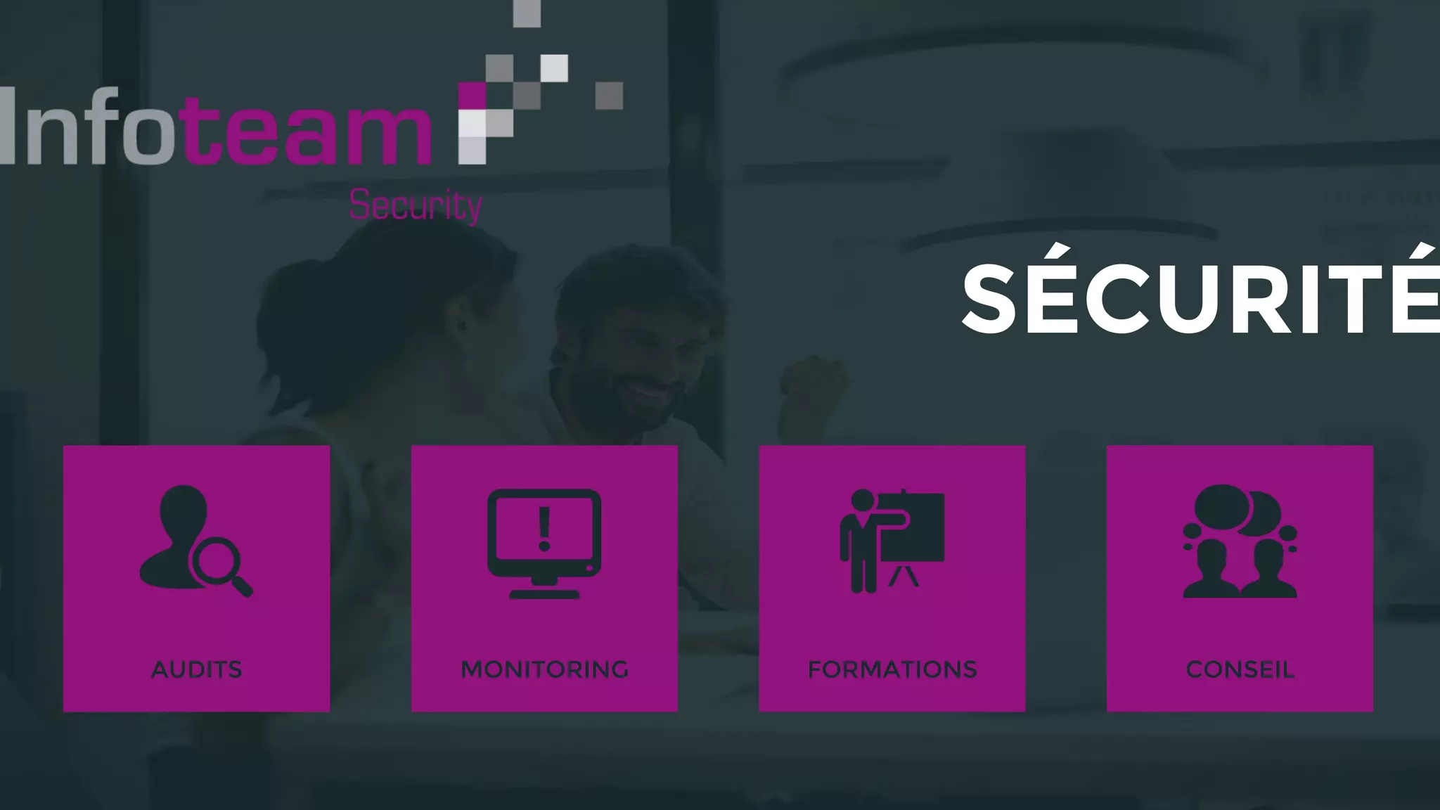 SÉCURITÉ
CONSEILAUDITS MONITORING FORMATIONS
 