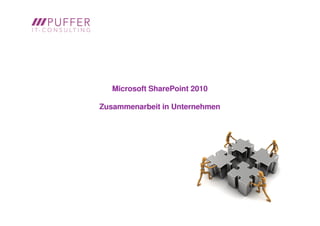 Microsoft SharePoint 2010

Zusammenarbeit in Unternehmen
 