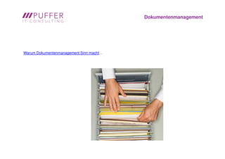 Dokumentenmanagement




Warum Dokumentenmanagement Sinn macht…
 