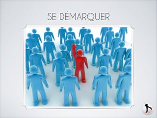 SE DÉMARQUER

 
