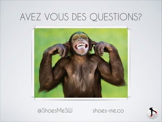 AVEZ VOUS DES QUESTIONS?

@ShoesMeSW

shoes-me.co

 