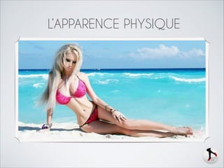 L’APPARENCE PHYSIQUE

 