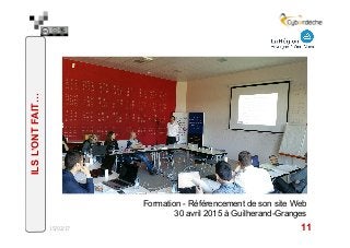 15/02/17 11
ILSL’ONTFAIT…
Formation - Référencement de son site Web
30 avril 2015 à Guilherand-Granges
 