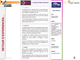 Ils participent actuellement au programme : BRASSERIE ARTISANALE DU SUD
(Nyons), COVAL (Montélier), DEBOISEC (Saint Cyr), DECOLINES (Saint Laurent du
Pape), ENTREPRISE ADAPTEE ANNONAY (Annonay), ETS BOURDELIN (Aix-en-
Diois), JSA (Saint Marcel les Valence), LC SALAISONS EN ARDECHE (Roiffieux),
L’ESSENTIEL DE LAVANDE (Clansayes), MILLET INNOVATION (Loriol)
Ils nous ont fait confiance : CENTRE DU DEVELOPPEMENT AGROALIMENTAIRE
(Privas), DELTA PREFABRICATION (Privas), ERIVAL INGENIERIE (Guilherand
Granges), FLUIDES PETROLE SERVICES (Félines), KAYOUSOFT (Soyons),
LABORATOIRE CERES (Villeneuve de Berg), LUQUET & DURANTON (Annonay),
SARL NICOLLET (Guilherand Granges), ANTHEMIS TECHNOLOGIES (Valence),
DIEAU-EDAFIM (Saint Julien en Saint Alban), HENRI SAVY (Privas), MDA FORMANCE
(Montélimar), PRECIA SA (Veyras), RCCM (Saint Clair), SANISPHERE (Saint-Ferréole-
Trente-Pas), SOCIETE VICH (Aubenas), TECHNI DRONE (Baix), AGROBIODROM
(Loriol), ARDELAINE (Saint Pierreville), ATM CONSULTING (Valence), DEKO SA (Saint
Symphorien sous Chomérac), DOMAINE HABRARD (Gervans), MIELLERIE SAINT
JOSEPH (Bren), NORD’WAYS (Valence), SODIMAS (Pont de l’Isère), SOLUTION ACE
(Romans sur Isère), ACOREL SAS (Saint Péray), ALLCARE INNOVATIONS (Chabeuil),
ALPHA IMPRIMERIE (Peaugres), EUROPE ACCESSOIRES CONCEPT (Bourg de
Péage), ENDURABOIS (Ambonil), EXPRESS’EAU (Saint Agrève), FAUGIER FRANCE
(Tournon sur Rhône), IMAGES & COULEURS (Roiffieux), SAFARI DE PEAUGRES
(Peaugres)
15/02/17
ILSNOUSONTFAITCONFIANCE…
7
 