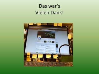 Das war‘s 
Vielen Dank! 
