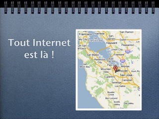 Tout Internet
   est là !
 
