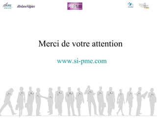 Merci de votre attention www.si-pme.com   